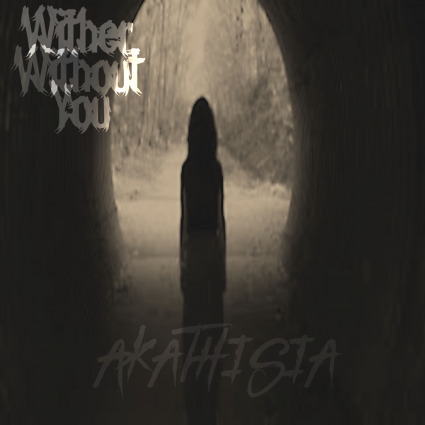 Wither Without You - Akathisia (2020)