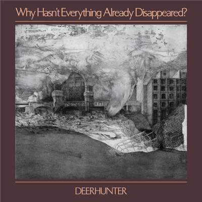Deerhunter - Why HasnвЂ™t Everything Already Disappeared? (2019)