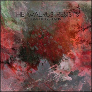 The Walrus Resists - Sons of Gehenna (2019)