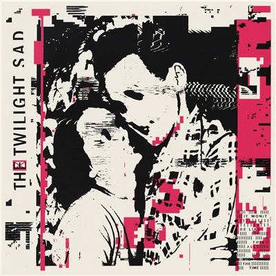The Twilight Sad - It Won/T Be Like This All the Time (2019)