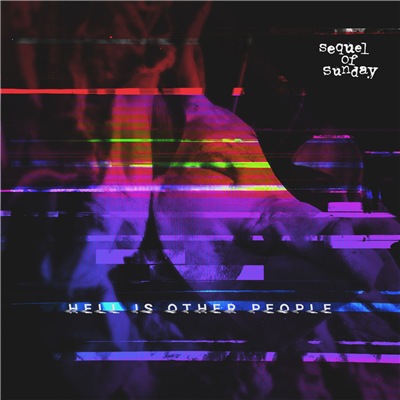 Sequel of Sunday - Hell Is Other People (2019)