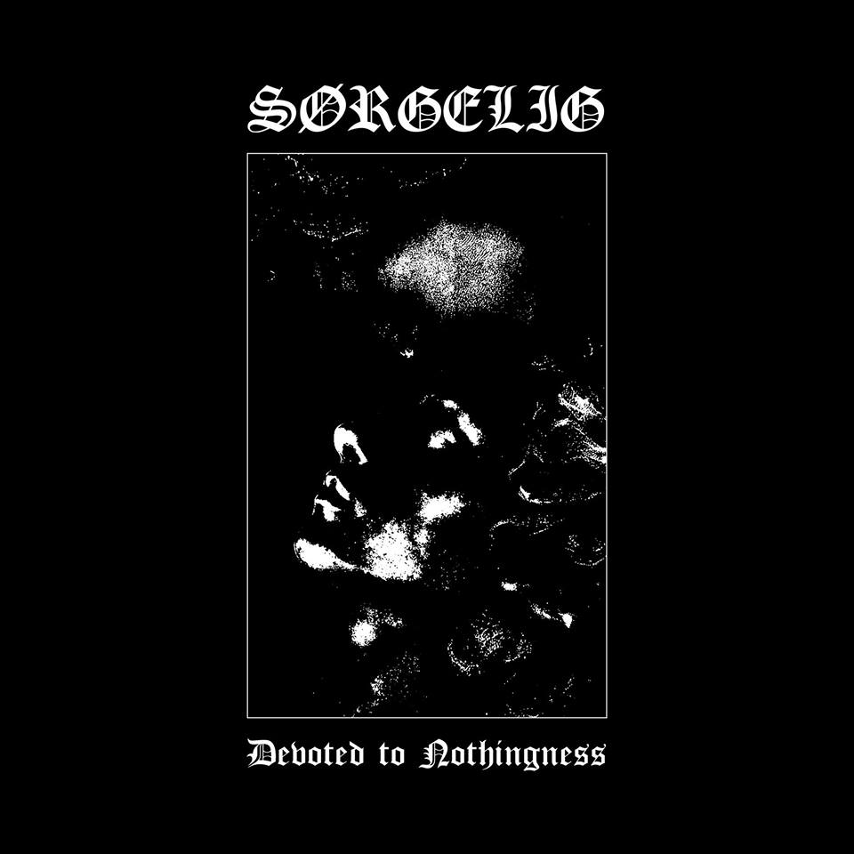 SГёrgelig - Devoted to Nothingness (2019)