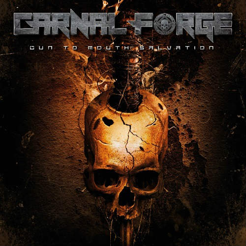 Carnal Forge - Gun to Mouth Salvation (2019)