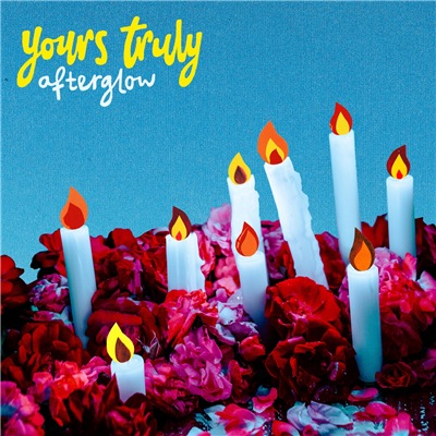 Yours Truly - Afterglow (2019)