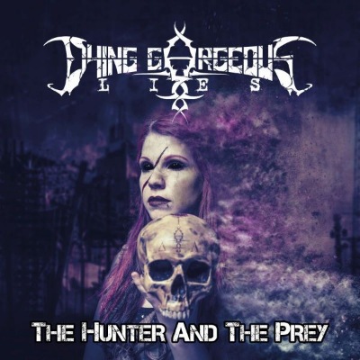 Dying Gorgeous Lies - The Hunter And The Prey (2019)