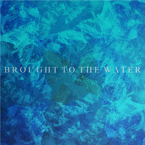 Brought To The Water - Complex (2019)