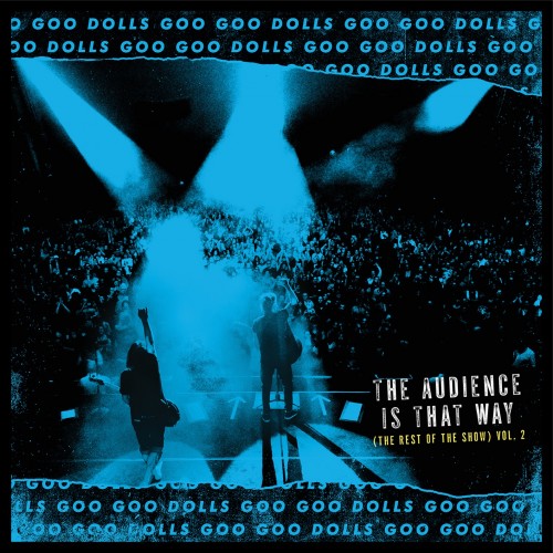 The Goo Goo Dolls - The Audience Is That Way вЂ“ The Rest Of The Show Vol. 2 (2019)