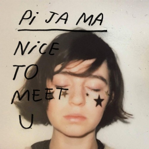 Pi Ja Ma - Nice To Meet U (2019)