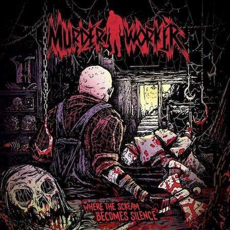 Murder Worker - Where the Scream Becomes Silence (2018)