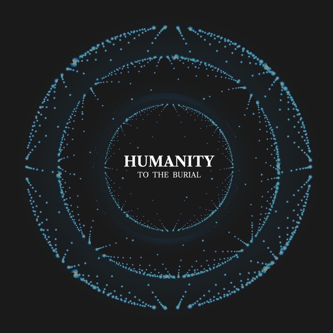 To The Burial вЂ“ Humanity (2019)