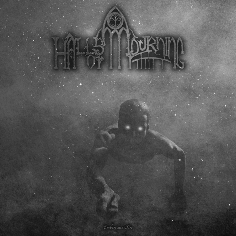 Halls of Mourning - Embers into Fire (2019)