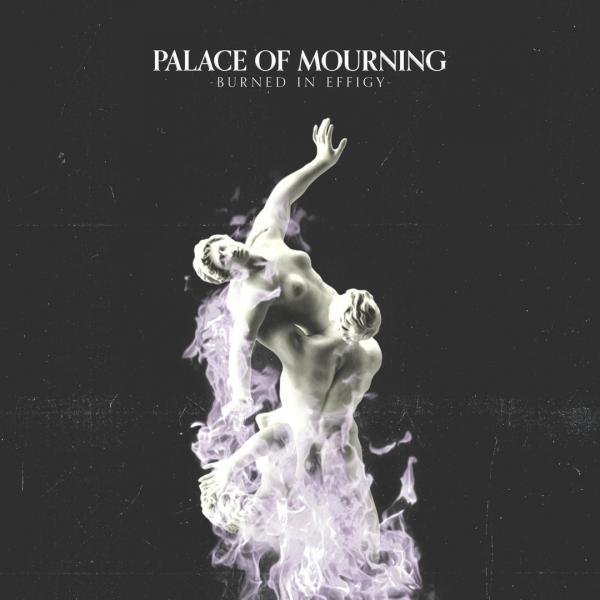 Palace Of Mourning - Burned In Effigy (EP) (2019)