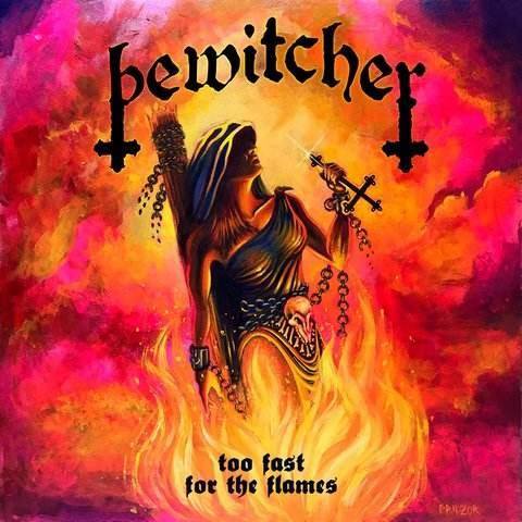 Bewitcher - Too Fast for the Flames (2019)