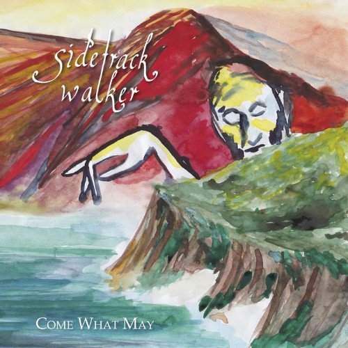 Sidetrack Walker - Come What May (2019)
