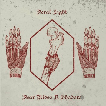 Feral Light - Fear Rides a Shadow (2019)