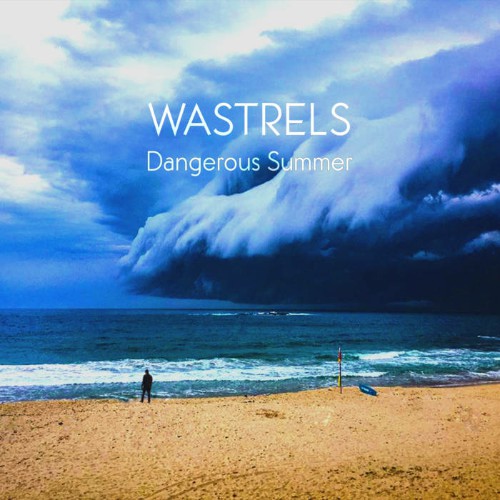 Wastrels - Dangerous Summer (2019)