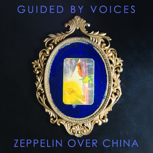 Guided By Voices - Zeppelin Over China (2019)
