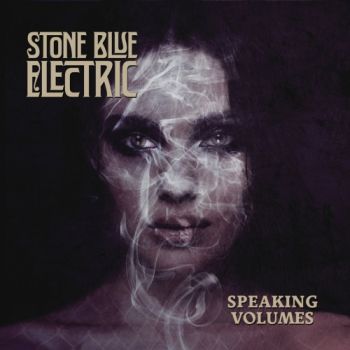 Stone Blue Electric - Speaking Volumes (2019)