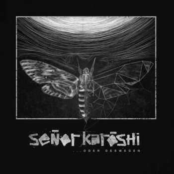 Senor Karoshi - ...oder deswegen (2019)
