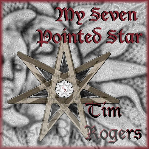 Tim Rogers - My Seven Pointed Star (2019)