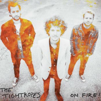 The Tightropes - On Fire! (2019)