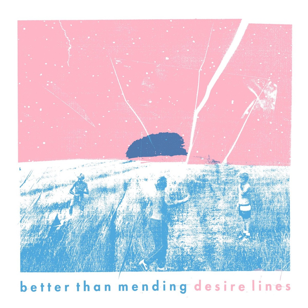 Better Than Mending - Desire Lines [EP] (2019)