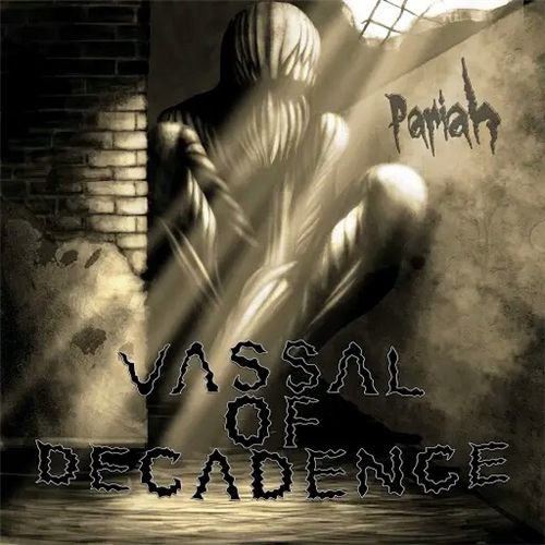 Vassal of Decadence - Pariah (2019)