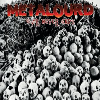 Metalourd - War Never Ends (2018)