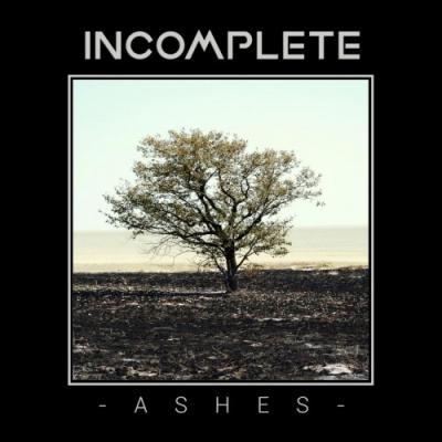 Incomplete - Ashes (2019)
