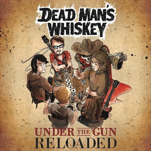 Dead Man's Whiskey - Under The Gun (Reloaded) (2019)