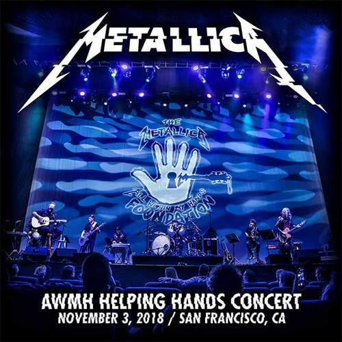 Metallica - AWMH Helping Hands Concert (San Francisco, CA) (2018)