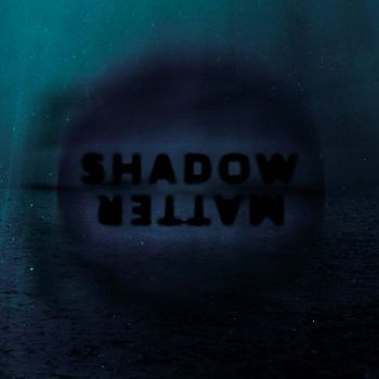 Shadow Matter - Shadow Matter (2018)
