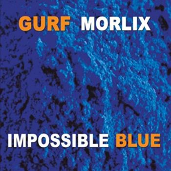 Gurf Morlix - Impossible Blue (2019)