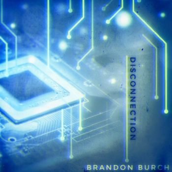 Brandon Burch - Disconnection (2019)