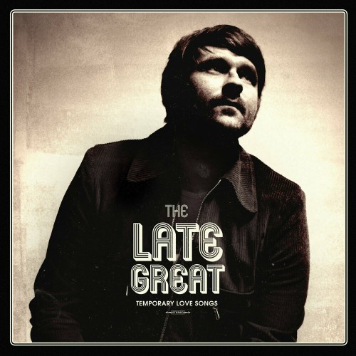 The Late Great - Temporary Love Songs (2019)