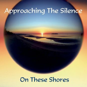 Approaching The Silence - On These Shores (2019)