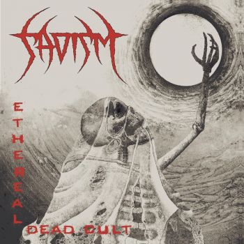 Sadism - Ethereal Dead Cult (2018)