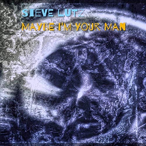 Steve Lutz - Maybe I'm Your Man (2019)