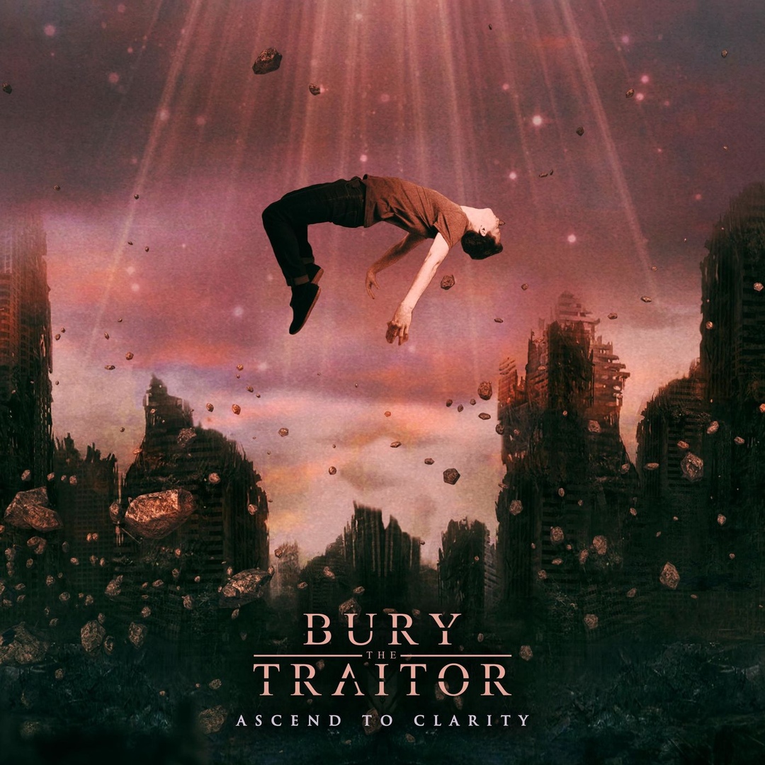 Bury the Traitor - Ascend to Clarity [EP] (2019)