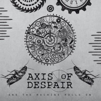 Axis Of Despair - And The Machine Rolls On (EP) (2019)