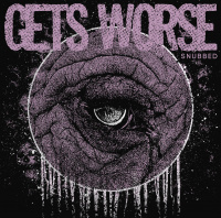 Gets Worse - Snubbed (2019)