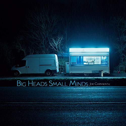 Joe Carnwath - Big Heads Small Minds (2019)