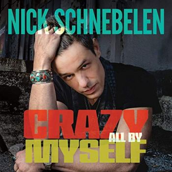 Nick Schnebelen - Crazy All By Myself (2019)