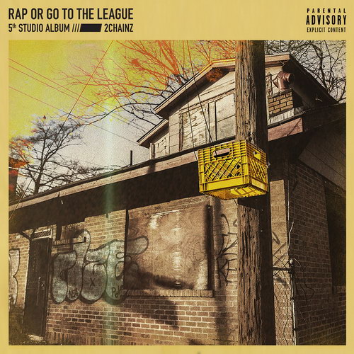 2 Chainz - Rap Or Go To The League (2019)