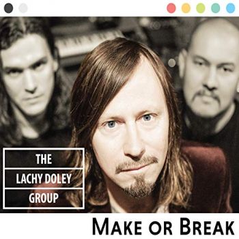 The Lachy Doley Group - Make Or Break (2019)