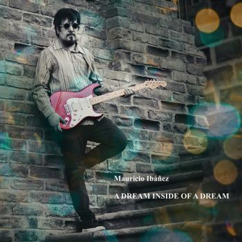 Mauricio Ibanez - A Dream Inside Of A Dream (2019)