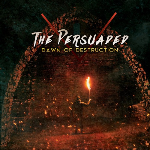The Persuaded - Dawn Of Destruction (2019)