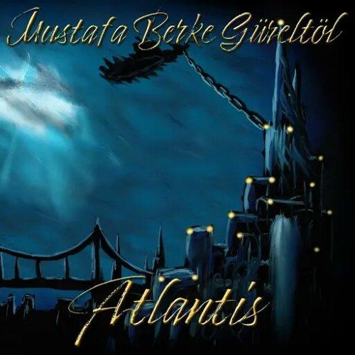 Mustafa Berke GГјreltГ¶l - Atlantis (2019)