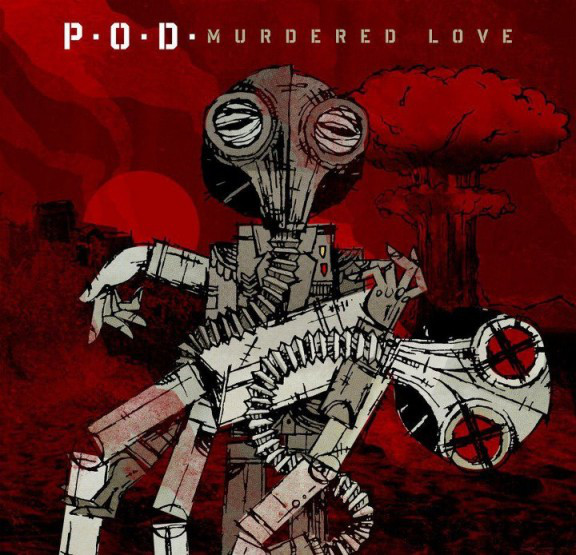 P.O.D. вЂЋ- Murdered Love (2012)