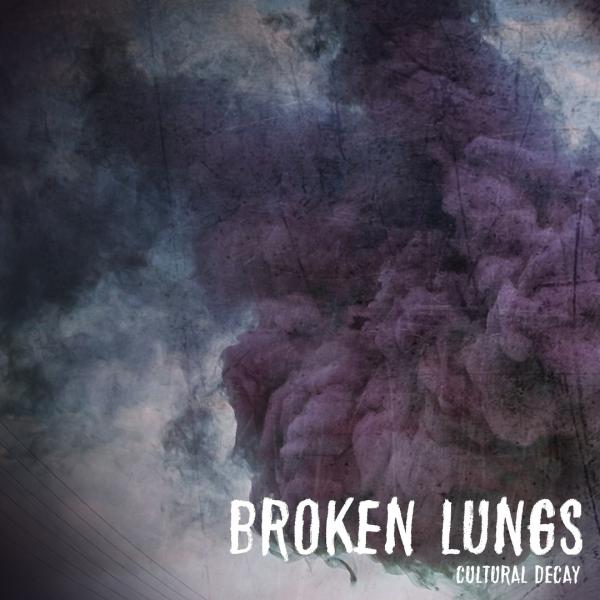 Broken Lungs - Cultural Decay (EP) (2019)